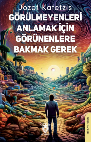 Görülmeyenleri Anlamak İçin Görünenlere Bakmak Gerek - Kitapiks.com