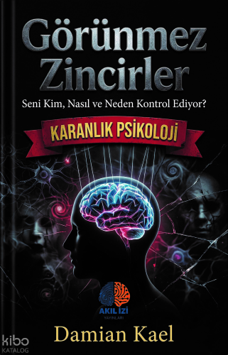 Görünmez Zincirler;Seni Kim, Nasıl ve Neden Kontrol Ediyor?