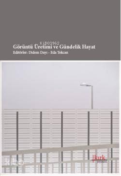Görüntü Üretimi ve Gündelik Hayat