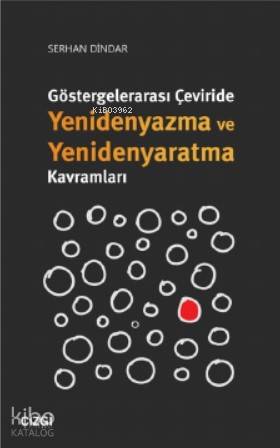 Göstergelerarası Çeviride Yenidenyazma ve Yenidenyaratma Kavramları - 