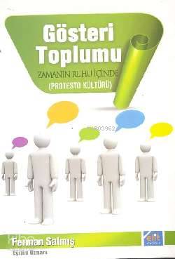 Gösteri Toplumu - Zamanın Ruhu İçinde; Protesto Kültürü