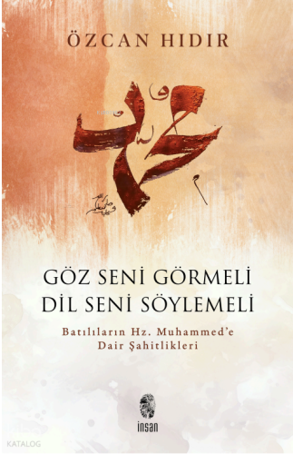 Göz Seni Görmeli Dil Seni Söylemeli;Batılıların Hz. Muhammed’e Dair Şa