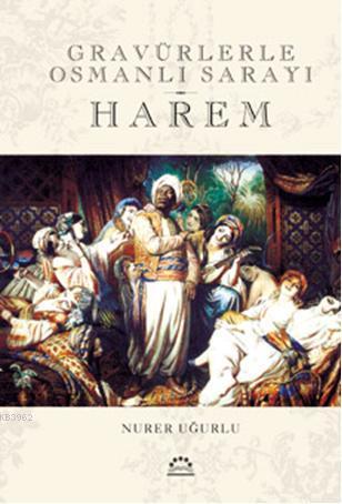 Gravürlerle Osmanlı Sarayı| Harem