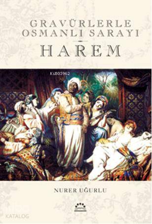 Gravürlerle Osmanlı Sarayı| Harem