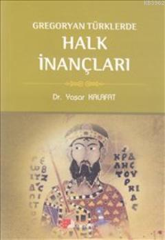 Gregoryan Türklerde Halk İnançları - Kitapiks.com