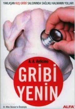 Gribi Yenin; Yaklaşan Kuş Gribi Salgınında Sağlıklı Kalmanın Yolları -
