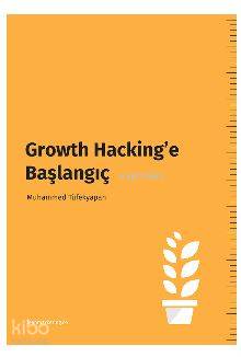 Growth Hacking'e Başlangıç - Kitapiks.com