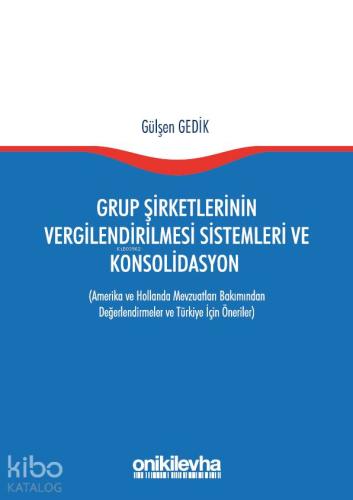 Grup Şirketlerinin Vergilendirilmesi Sistemleri ve Konsolidasyon