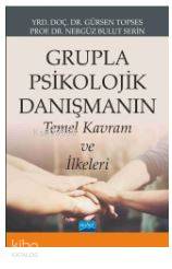 Grupla Psikolojik Danışmanın Temel Kavram ve İlkeleri