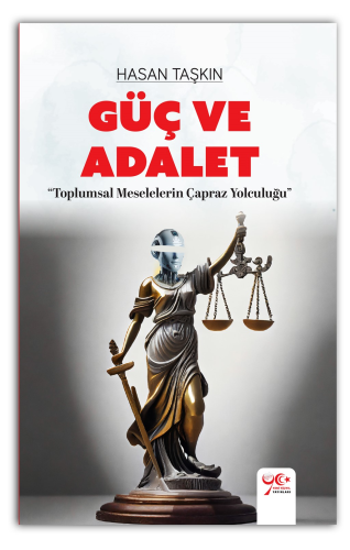Güç ve Adalet;Toplumsal Meselelerin Çapraz Yolculuğu - Kitapiks.com