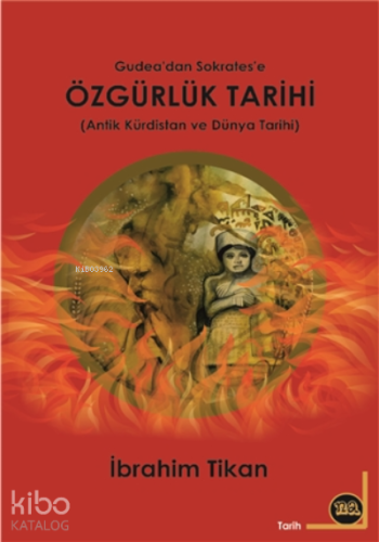 Gudea'dan Sokrates'e Özgürlük Tarihi;Antik Kürdistan Ve Dünya Tarihi -