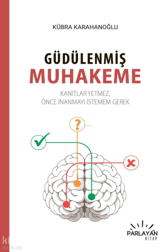 Güdülenmiş Muhakeme;Kanıtlar Yetmez,Önce İnanmyı İstemem Gerek