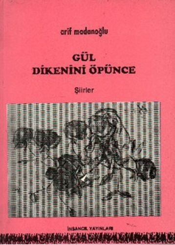 Gül Dikenini Öpünce - Kitapiks.com