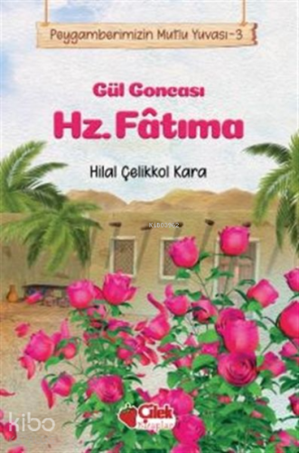 Gül Goncası Hz. Fatıma - Peygamberimizin Mutlu Yuvası 3