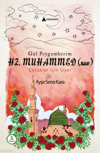 Gül Peygamberim Hz. Muhammed (sav); (çocuklar için siyer)