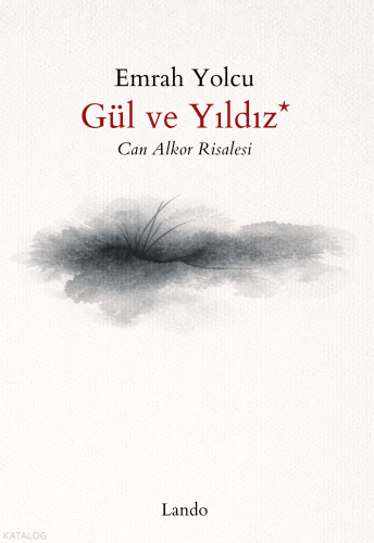 Gül ve Yıldız;Can Alkor Risalesi