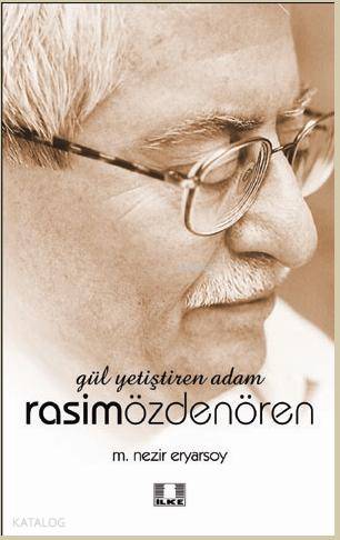 Gül Yetiştiren Adam; Rasim Özdenören