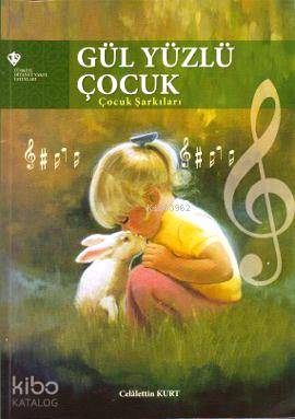 Gül Yüzlü Çocuk; Çocuk Şarkıları - Kitapiks.com