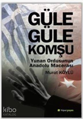 Güle Güle Komşu; Yunan Ordusunun Anadolu Macerası