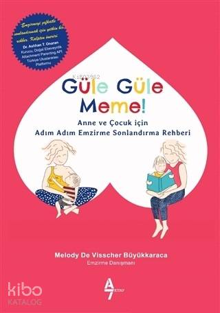 Güle Güle Meme!; Anne ve Çocuk İçin Adım Adım Emzirme Sonlandırma Rehberi