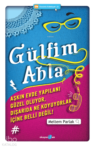 Gülfim Abla; Aşkın Evde Yapılanı Güzel Oluyor, Dışarıda Ne Koyuyorlar 