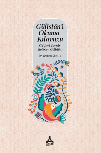 Gülistan'ı Okuma Kılavuzu - Ca'fer-i Tayyar Rehber-i Gülistan - Kitapi