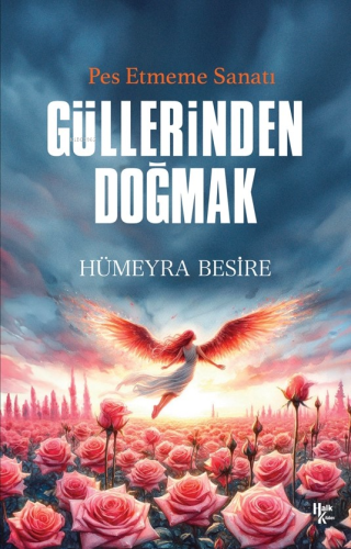Güllerinden Doğmak;Pes Etmeme Sanatı