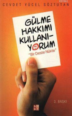 Gülme Hakkımı Kullanıyorum: Bir Deste Nükte
