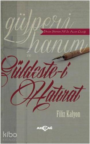 Gülperi Hanım ve Güldeste-i Hatırat; Divan Şiirinin Nilde Açan Çiçeği