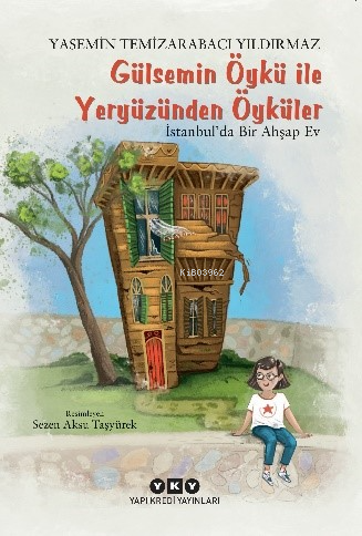Gülsemin Öykü ile Yeryüzünden Öyküler –; İstanbul'da Bir Ahşap Ev