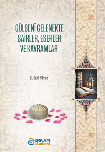 Gülşeni Gelenekte Şairler, Eserler ve Kavramlar - Kitapiks.com