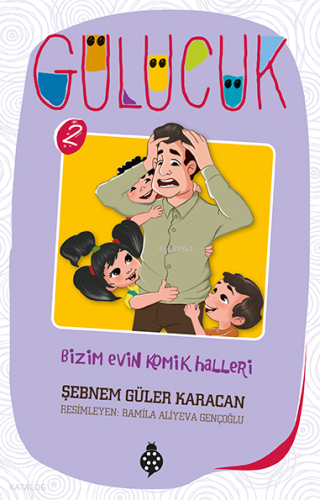 Gülücük 2 - Bizim Evin Komik Halleri