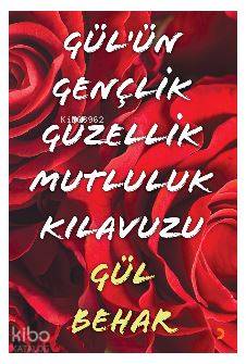 Gül'ün Gençlik Güzellik  Mutluluk Kılavuzu