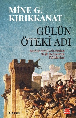 Gülün Öteki Adı; Kathar Şövalyelerinden Şeyh Bedreddin Yiğitlerine