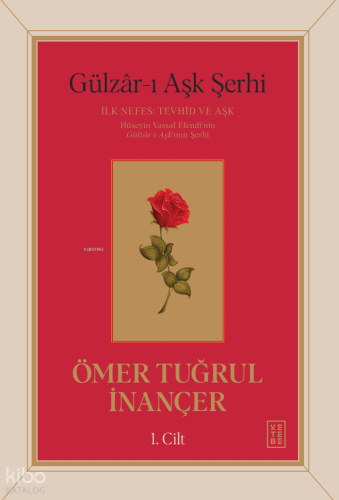 Gülzâr-ı Aşk Şerhi - İlk Nefes: Tevhid ve Aşk (1. Cilt - Ciltli)