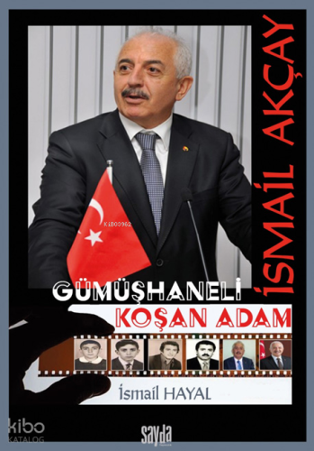 Gümüşhaneli Koşan Adam;İsmail Akçay