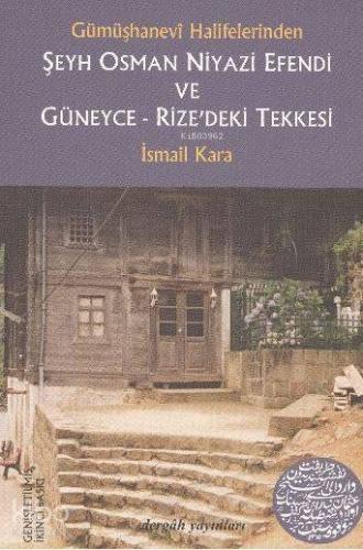 Gümüşhanevi Halifelerinden Şeyh Osman Niyazi Efendi ve Güneyce - Rize'