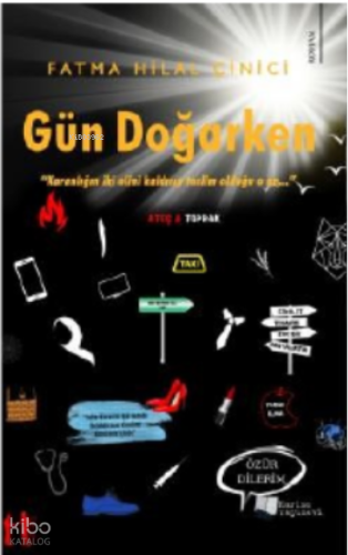 Gün Doğarken;“Karanlığın ki Elini Kaldırıp Teslim Olduğu o an…”