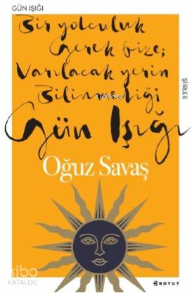 Gün Işığı; Bir Yolculuk Gerek Bize Varılacak Yerin Bilinmediği Gün Işığı