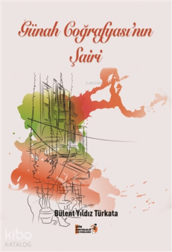 Günah Coğrafyası'nın Şairi
