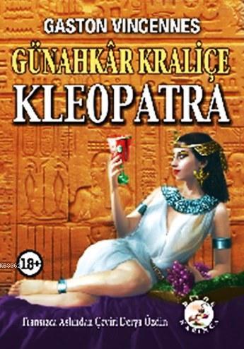 Günahkar Kraliçe Kleopatra; +18 - Kitapiks.com