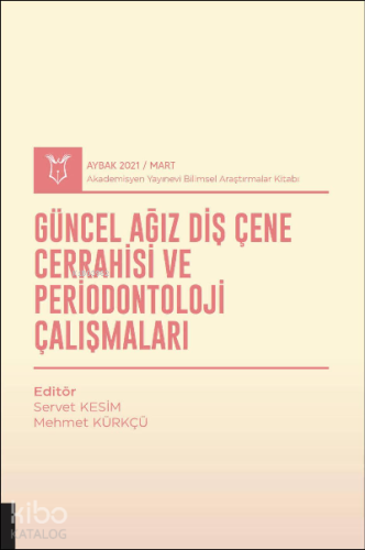 Güncel Ağız, Diş, Çene Cerrahisi ve Periodontoloji Çalışmaları ( AYBAK 2021 Mart )