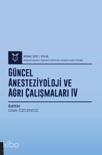 Güncel Anesteziyoloji ve Ağrı Çalışmaları IV ( AYBAK 2021 Eylül )