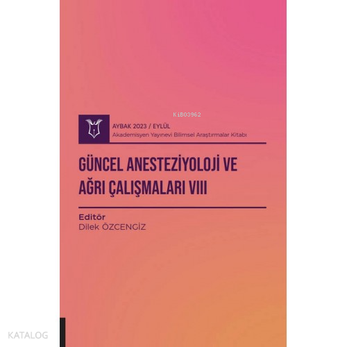 Güncel Anesteziyoloji ve Ağrı Çalışmaları VIII ( Aybak 2023 Eylül )