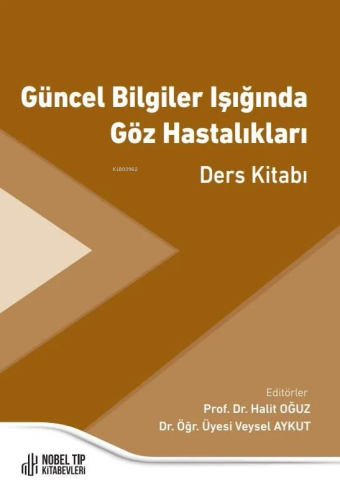 Güncel Bilgiler Işığında Göz Hastalıkları Ders Kitabı - Kitapiks.com