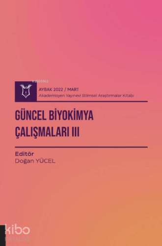 Güncel Biyokimya Çalışmaları III ( AYBAK 2022 Mart )
