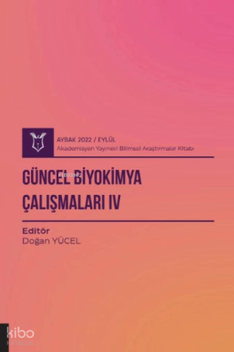 Güncel Biyokimya Çalışmaları IV ( Aybak 2022 Eylül )