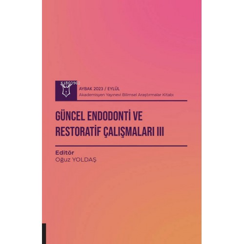 Güncel Endodonti ve Restoratif Çalışmaları III ( Aybak 2023 Eylül ) - 