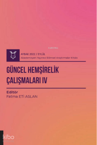 Güncel Hemşirelik Çalışmaları IV ( Aybak 2022 Eylül )