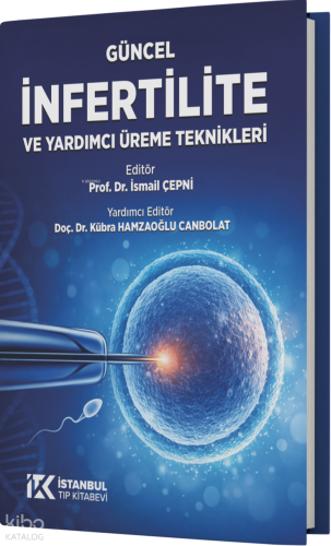 Güncel İnfertilite ve Yardımcı Üreme Teknikleri